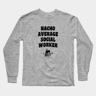 Nacho Average Social Worker Long Sleeve T-Shirt